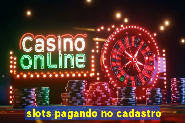 slots pagando no cadastro